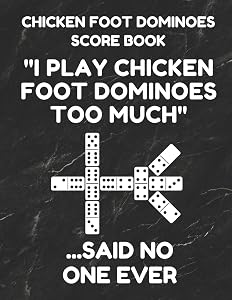 Chicken Foot Dominoes Score Book: Score Pad of 100 Score Sheet Pages For Chicken Foot Dominoes Games, 8.5 By 11 Inches, Funny Too Much Black Cover by Mexican Train Essentials