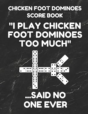 Chicken Foot Dominoes Score Book: Score Pad of 100 Score Sheet Pages For Chicken Foot Dominoes Games, 8.5 By 11 Inches, Funny Too Much Black Cover