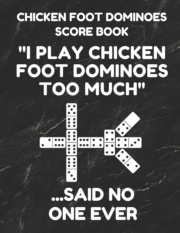 Chicken Foot Dominoes Score Book: Score Pad of 100 Score Sheet Pages For Chicken Foot Dominoes Games, 8.5 By 11 Inches, Funny Too Much Black Cover by Mexican Train Essentials