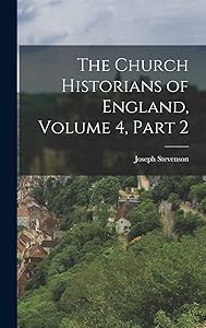 The Church Historians of England, Volume 4, part 2