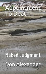 Appointment To Death: Naked Judgment by Don Alexander