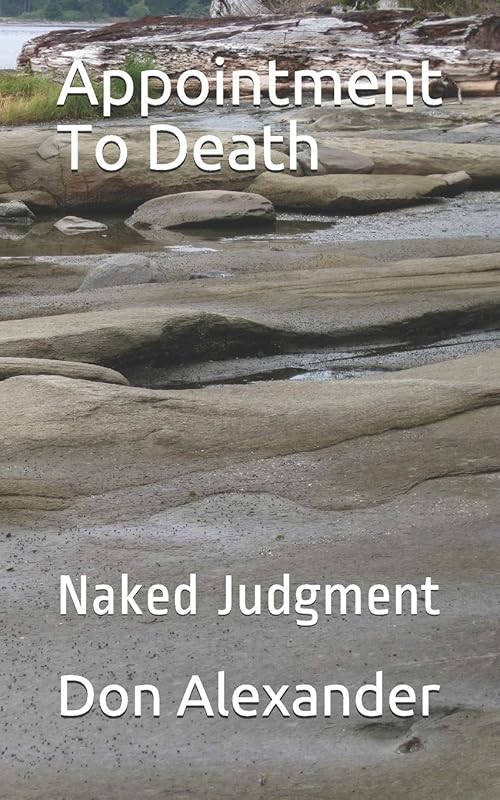 Appointment To Death: Naked Judgment by Don Alexander