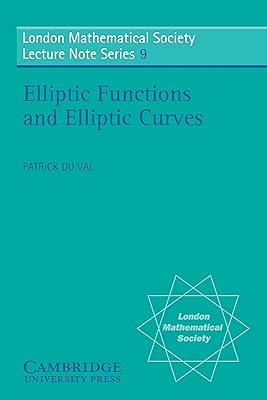 Elliptic Functions and Elliptic Curves (London Mathematical Society Lecture Note Series Book 9)