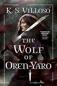 The Wolf of Oren-Yaro (Chronicles of the Wolf Queen, 1) by K. S. Villoso