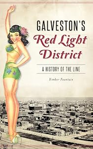 Galveston's Red Light District: A History of the Line by Kimber Fountain