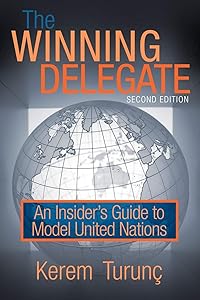 The Winning Delegate: An Insider's Guide to Model United Nations by Kerem Turunç