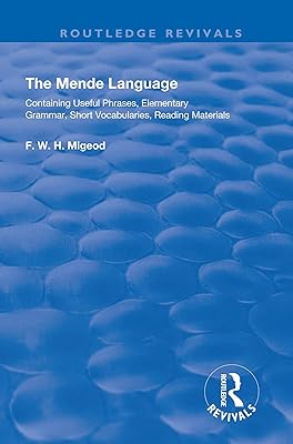 The Mende Language: Containing Useful Phrases, Elementary Grammar, Short Vocabularies, Reading Materials (Routledge Revivals)