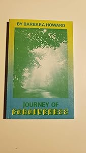 Journey of Forgiveness by Barbara Howard