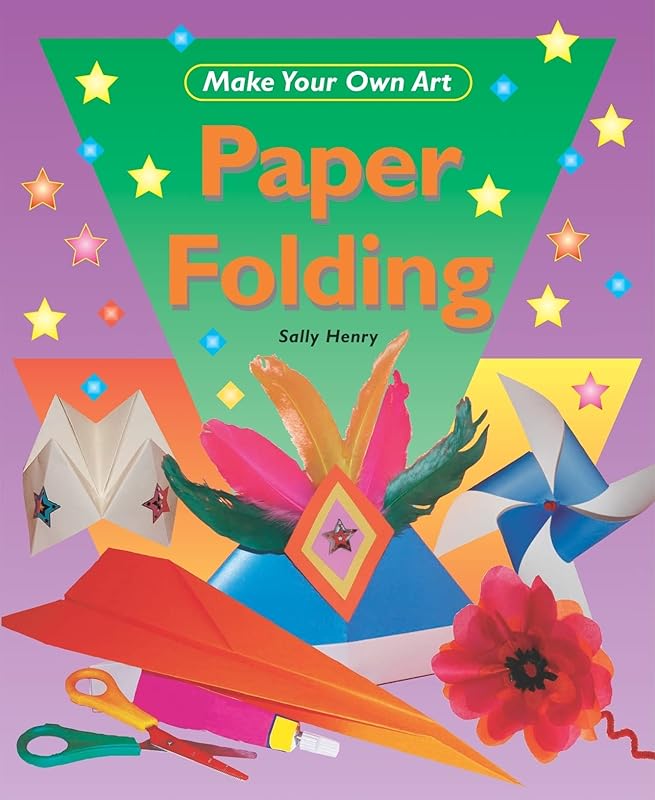 Paper Folding (Make Your Own Art) by Sally Henry