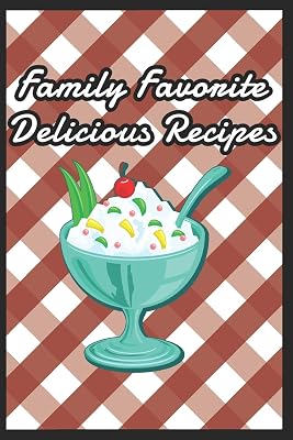 Blank Recipe Book To Write In - Family Favorite Delicious Recipes