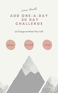 Add One-A-Day 30 Day Challenge: 30 Changes to Better Your Life by Lauren Barrett