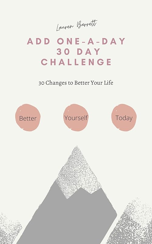 Add One-A-Day 30 Day Challenge: 30 Changes to Better Your Life by Lauren Barrett