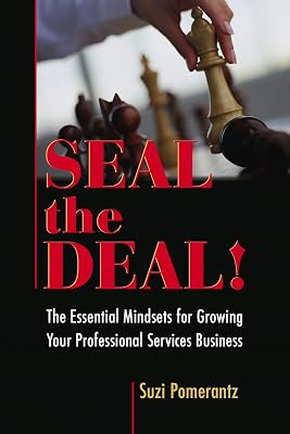 Seal the Deal: The Essential Mindsets for Growing Your Professional Services Business