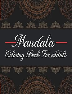 Mandala Coloring Book for Adult: Adult Coloring Book Featuring Beautiful Mandalas, adult Relaxation and Stress Management Coloring Book
