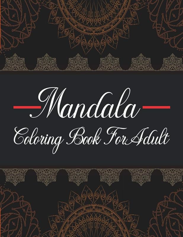 Mandala Coloring Book for Adult: Adult Coloring Book Featuring Beautiful Mandalas, adult Relaxation and Stress Management Coloring Book by Md Rabbi Hossain