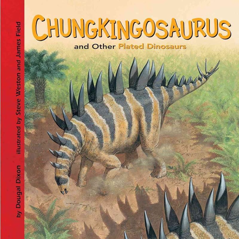 Chungkingosaurus and Other Plated Dinosaurs (Dinosaur Find) by Dougal Dixon