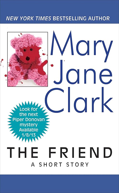 The Friend: A Short Story (Piper Donovan/Wedding Cake Mysteries) by Mary Jane Clark