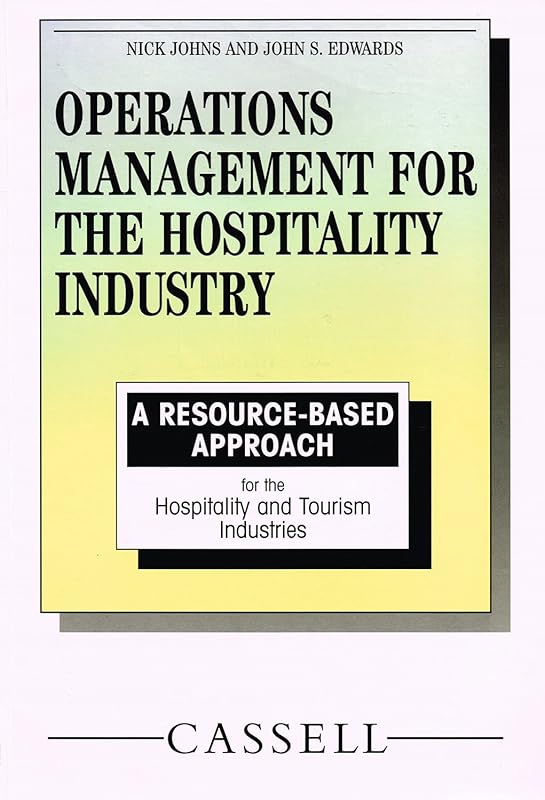Operations Management for the Hospitality Industry: A Resource Based Approach (Resource Based Series for Hospitality and Tourism) by Nick Johns