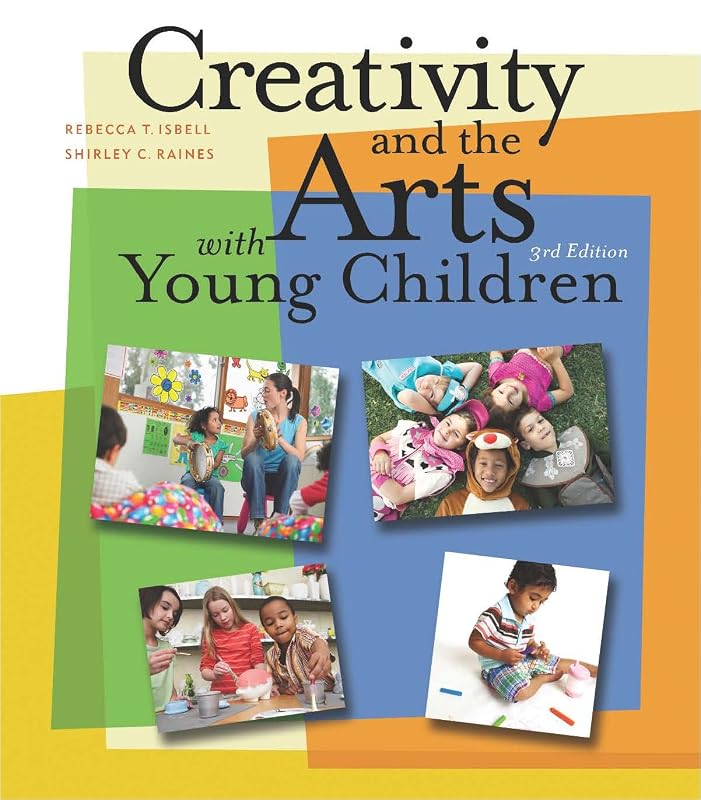 Creativity and the Arts with Young Children by Rebecca Isbell