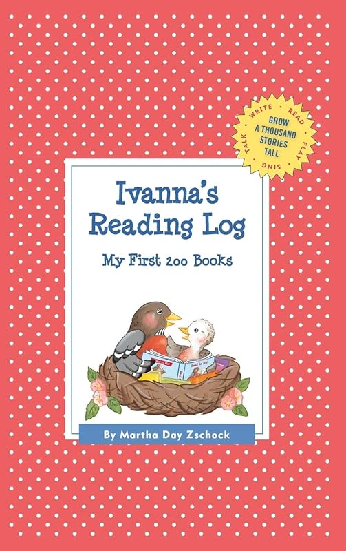 Ivanna's Reading Log: My First 200 Books (GATST) (Grow a Thousand Stories Tall) by Martha Day Zschock