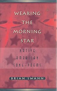 Wearing the Morning Star: Native American Song-Poems by Brian Swann