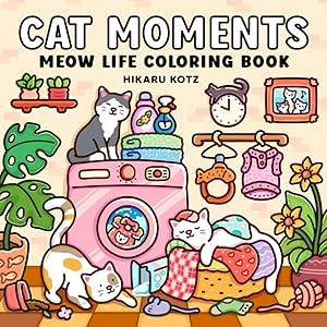 Cat Moments: Meow Life Coloring Book for Adults and Teens (Cat & Dog Coloring Book)