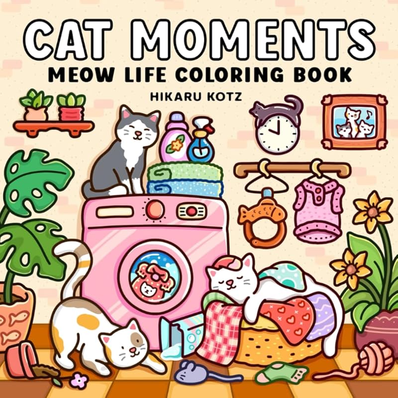 Cat Moments: Meow Life Coloring Book for Adults and Teens (Cat & Dog Coloring Book) by Hikaru Kotz