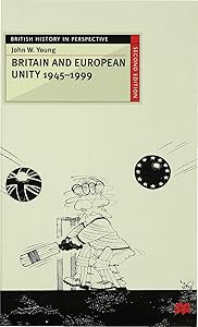 Britain and European Unity, 1945-1999 (British History in Perspective)