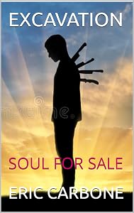 EXCAVATION: SOUL FOR SALE by ERIC CARBONE
