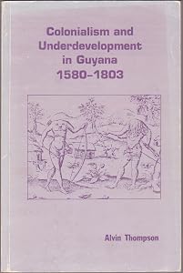 Colonialism and underdevelopment in Guyana, 1580-1803