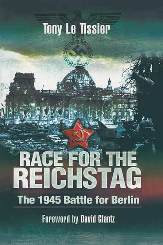 Race for the Reichstag: The 1945 Battle for Berlin by Tony Le Tissier