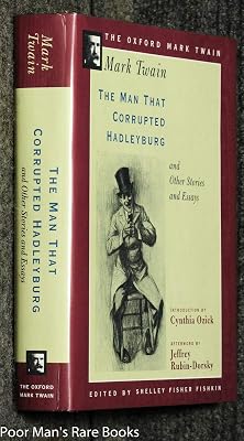 The Man that Corrupted Hadleyburg, and Other Stories and Essays (Oxford Mark Twain)