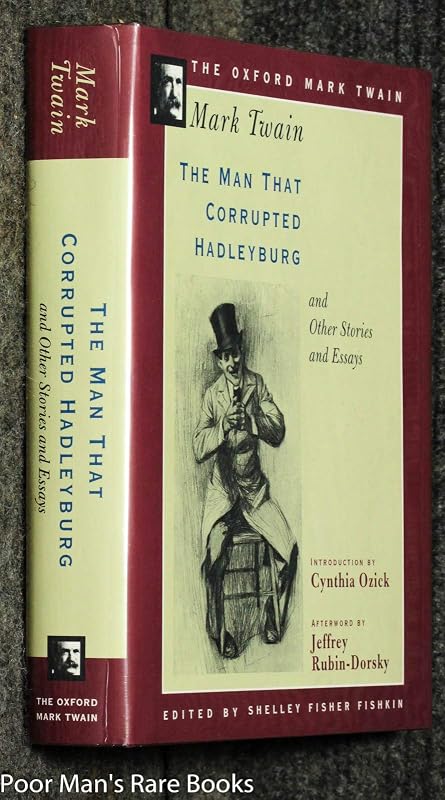 The Man that Corrupted Hadleyburg, and Other Stories and Essays (Oxford Mark Twain) by Mark Twain