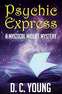 Psychic Express: A Paranormal Women's Fiction Novel by D.C. Young