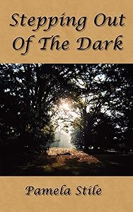 Stepping Out Of The Dark by Pamela Stile