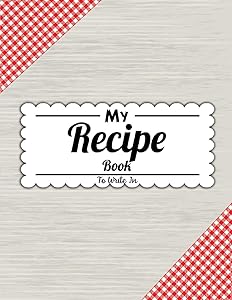 My Recipe Book To Write In: Blank Recipe and Shit jorunal or Notbook to Write In Favorite Recipes and Notes