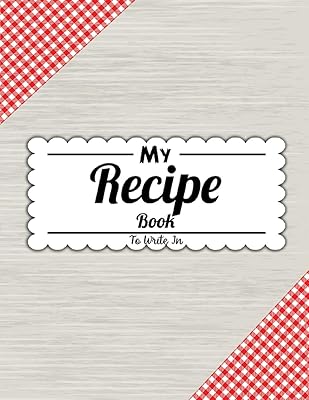 My Recipe Book To Write In: Blank Recipe and Shit jorunal or Notbook to Write In Favorite Recipes and Notes