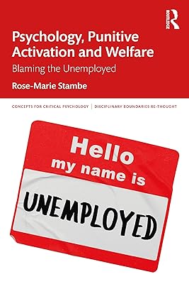 Psychology, Punitive Activation and Welfare: Blaming the Unemployed (ISSN)