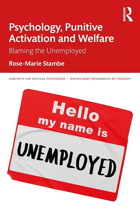 Psychology, Punitive Activation and Welfare: Blaming the Unemployed (ISSN) by Rose-Marie Stambe