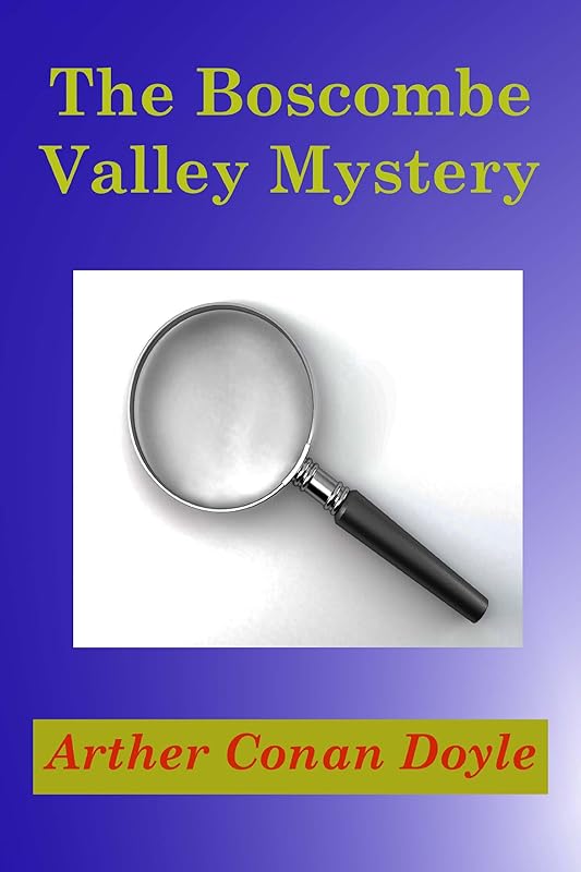 The Boscombe Valley Mystery (Worlds Greatest Detective Stories Book 1) by Arthur Conan Doyle