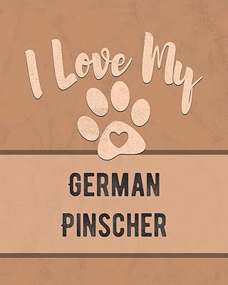 I Love My German Pinscher: For the Pet You Love, Track Vet, Health, Medical, Vaccinations and More in this Book
