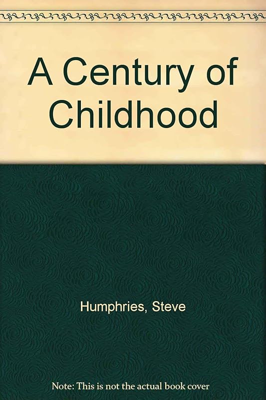 A century of childhood by Stephen Humphries