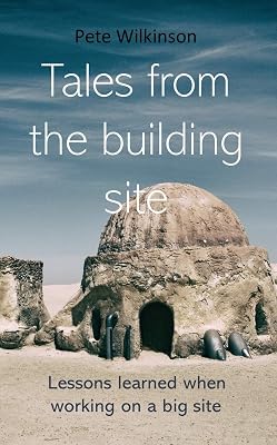 Tales from the building site: Lessons learned when working on a big site (Fast and Flawless Short Guides Book 1)