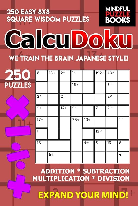 CalcuDoku: 250 Easy 8x8 Square Wisdom Puzzles (KenDoku) by Mindful Puzzle Book