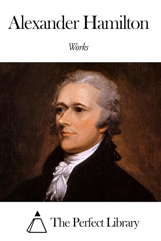 Works of Alexander Hamilton by Alexander Hamilton