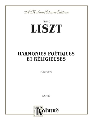 Harmonies poétiques and réligieuses: For Advanced Piano (Kalmus Edition)