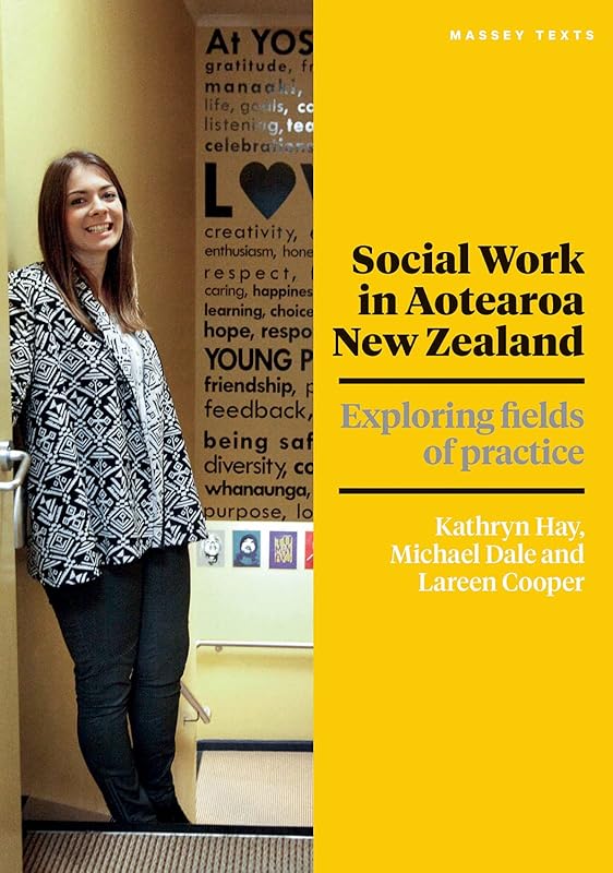 Social Work in Aotearoa New Zealand: Exploring fields of practice by Lareen Cooper