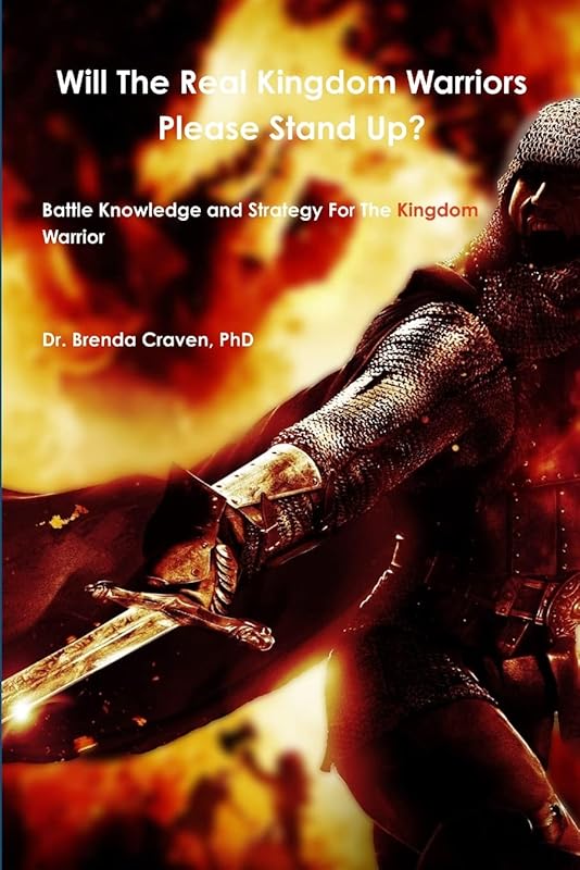Will The Real Kingdom Warriors Please Stand Up? by Dr. Brenda Craven