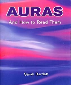 Auras And How To Read Them by Sarah Bartlett
