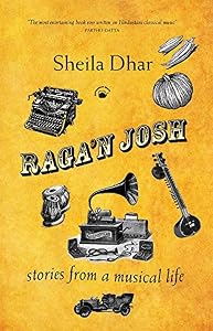 Raga'n Josh Stories from a Musical Life by Sheila Dhar